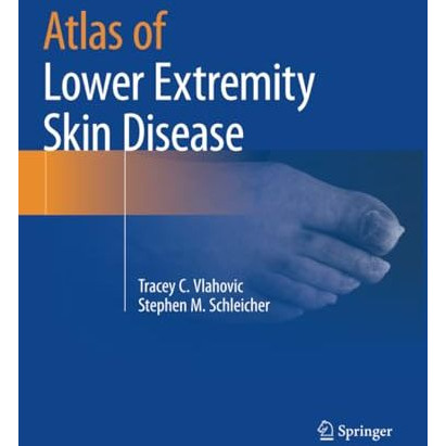 Atlas of Lower Extremity Skin Disease [Paperback]