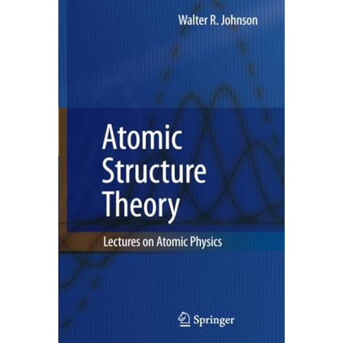 Atomic Structure Theory: Lectures on Atomic Physics [Paperback]