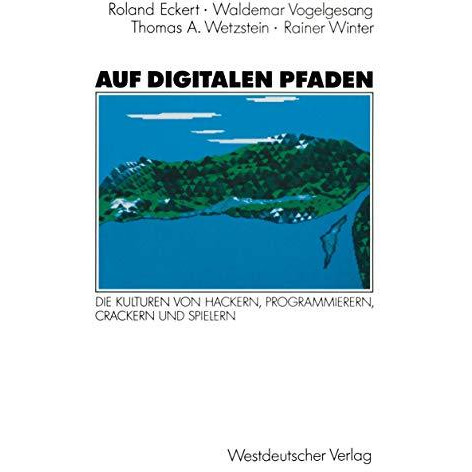 Auf digitalen Pfaden: Die Kulturen von Hackern, Programmierern, Crackern und Spi [Paperback]