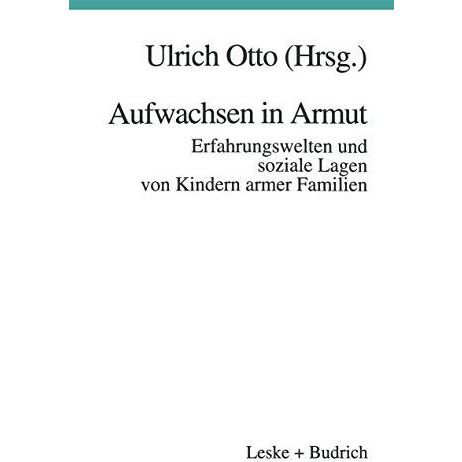 Aufwachsen in Armut: Erfahrungswelten und soziale Lagen von Kindern armer Famili [Paperback]