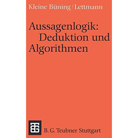 Aussagenlogik: Deduktion und Algorithmen: Deduktion und Algorithmen [Paperback]