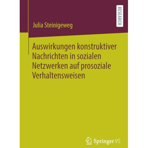 Auswirkungen konstruktiver Nachrichten in sozialen Netzwerken auf prosoziale Ver [Paperback]