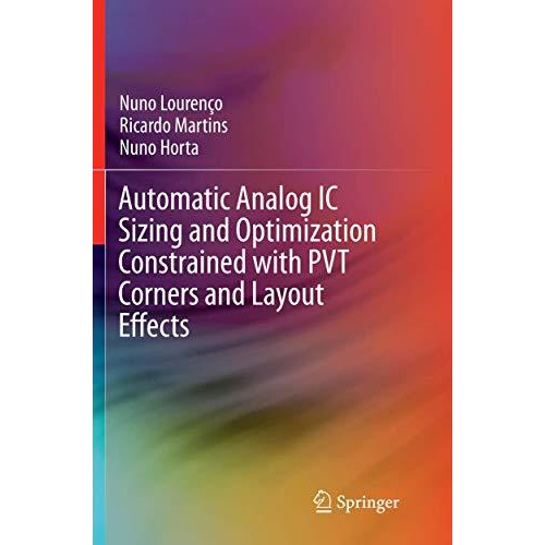 Automatic Analog IC Sizing and Optimization Constrained with PVT Corners and Lay [Paperback]