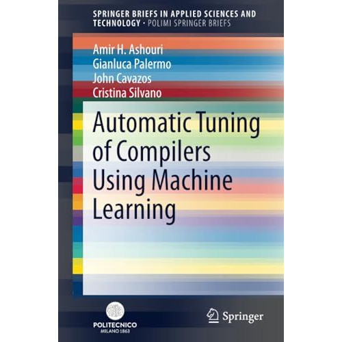 Automatic Tuning of Compilers Using Machine Learning [Paperback]