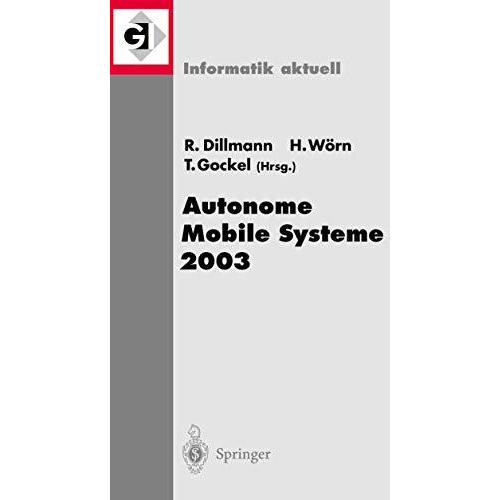 Autonome Mobile Systeme 2003: 18. Fachgespr?ch Karlsruhe, 4./5. Dezember 2003 [Paperback]