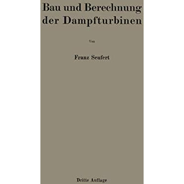 Bau und Berechnung der Dampfturbinen: Eine kurze Einf?hrung [Paperback]