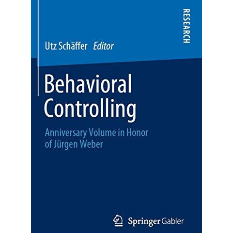 Behavioral Controlling: Anniversary Volume in Honor of J?rgen Weber [Paperback]