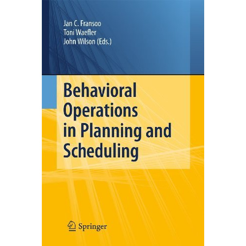 Behavioral Operations in Planning and Scheduling [Paperback]