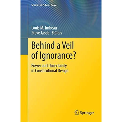 Behind a Veil of Ignorance?: Power and Uncertainty in Constitutional Design [Hardcover]