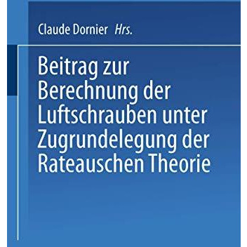 Beitrag zur Berechnung der Luftschrauben: unter Zugrundelegung der Rateauschen T [Paperback]