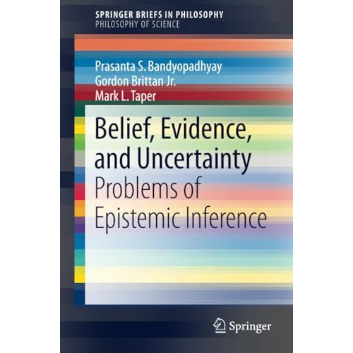 Belief, Evidence, and Uncertainty: Problems of Epistemic Inference [Paperback]