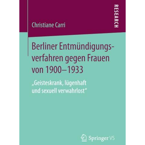 Berliner Entm?ndigungsverfahren gegen Frauen von 1900-1933: Geisteskrank, l?gen [Paperback]