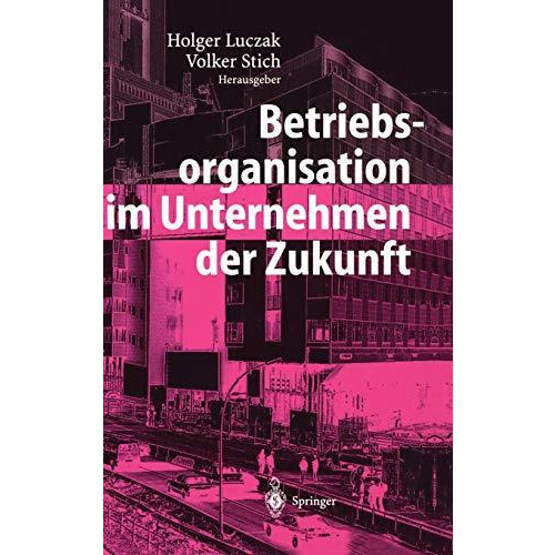 Betriebsorganisation im Unternehmen der Zukunft [Hardcover]