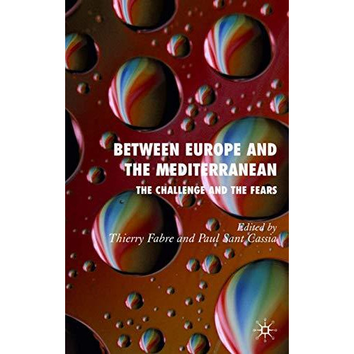 Between Europe and the Mediterranean: The Challenges and the Fears [Hardcover]