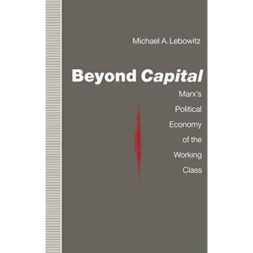 Beyond Capital: Marxs Political Economy of the Working Class [Paperback]