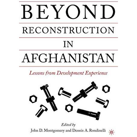 Beyond Reconstruction in Afghanistan: Lessons from Development Experience [Hardcover]