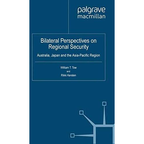 Bilateral Perspectives on Regional Security: Australia, Japan and the Asia-Pacif [Paperback]