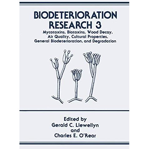 Biodeterioration Research: Mycotoxins, Biotoxins, Wood Decay, Air Quality, Cultu [Paperback]