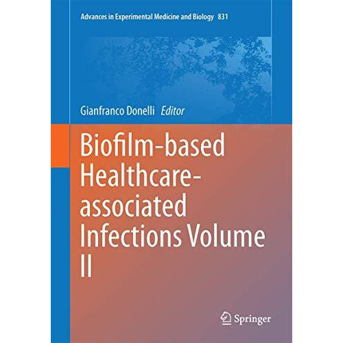 Biofilm-based Healthcare-associated Infections: Volume II [Hardcover]