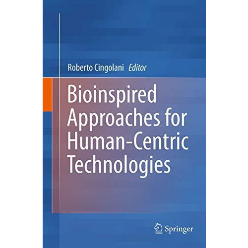 Bioinspired Approaches for Human-Centric Technologies [Paperback]