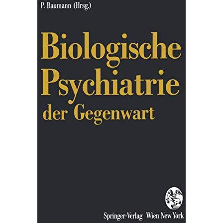 Biologische Psychiatrie der Gegenwart: 3. Drei-L?nder-Symposium f?r Biologische  [Paperback]