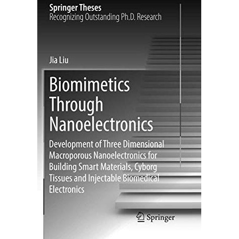 Biomimetics Through Nanoelectronics: Development of Three Dimensional Macroporou [Paperback]