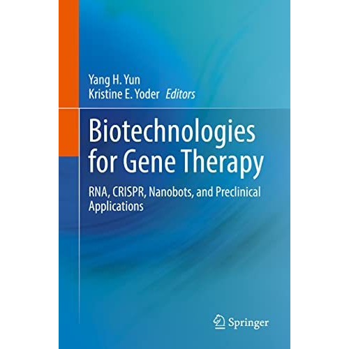 Biotechnologies for Gene Therapy: RNA, CRISPR, Nanobots, and Preclinical Applica [Hardcover]