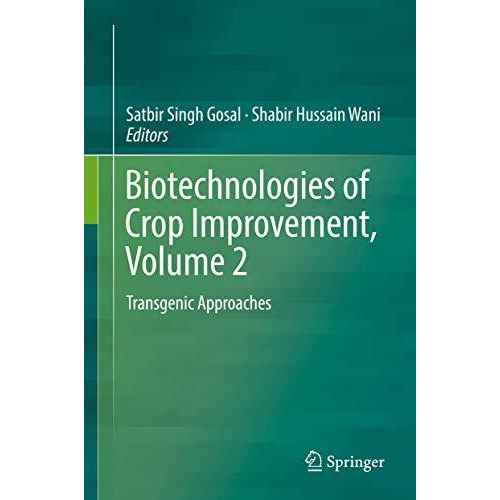 Biotechnologies of Crop Improvement, Volume 2: Transgenic Approaches [Hardcover]