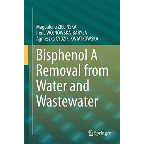 Bisphenol A Removal from Water and Wastewater [Hardcover]