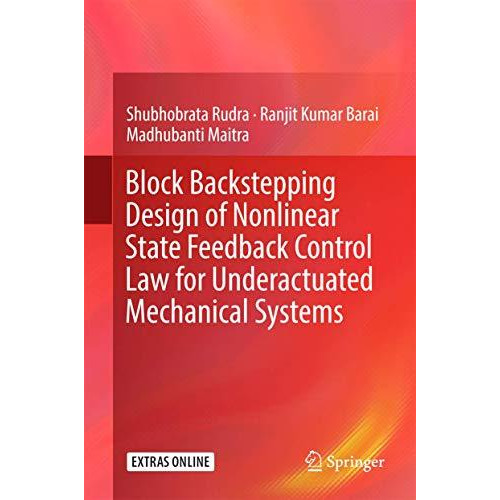 Block Backstepping Design of Nonlinear State Feedback Control Law for Underactua [Hardcover]