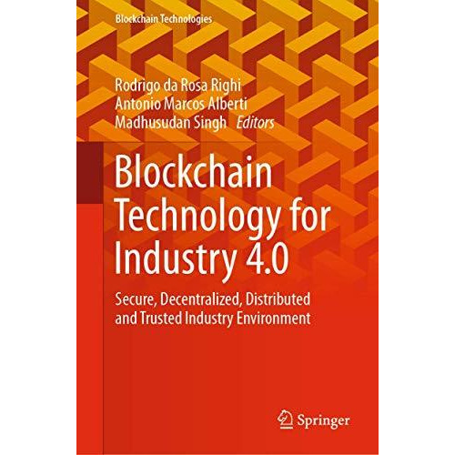 Blockchain Technology for Industry 4.0: Secure, Decentralized, Distributed and T [Hardcover]