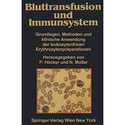 Bluttransfusion und Immunsystem: Grundlagen, Methoden und klinische Anwendung de [Paperback]