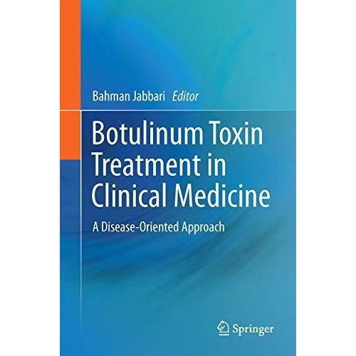 Botulinum Toxin Treatment in Clinical Medicine: A Disease-Oriented Approach [Hardcover]