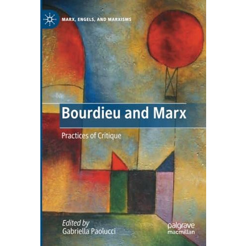 Bourdieu and Marx: Practices of Critique [Paperback]