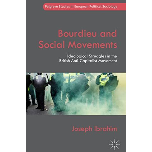 Bourdieu and Social Movements: Ideological Struggles in the British Anti-Capital [Hardcover]