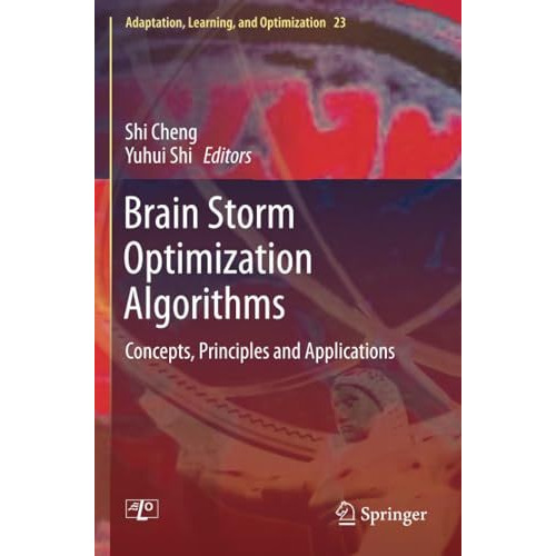 Brain Storm Optimization Algorithms: Concepts, Principles and Applications [Paperback]