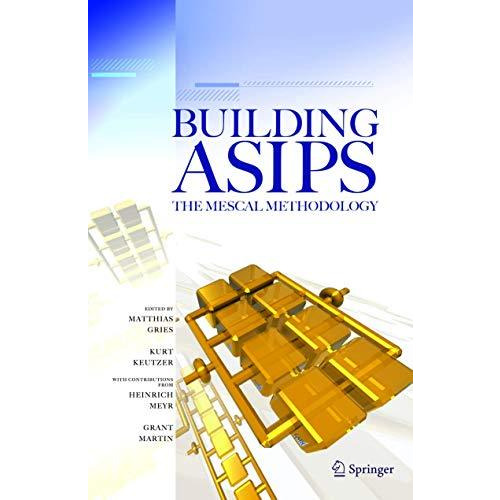 Building ASIPs:  The Mescal Methodology [Paperback]