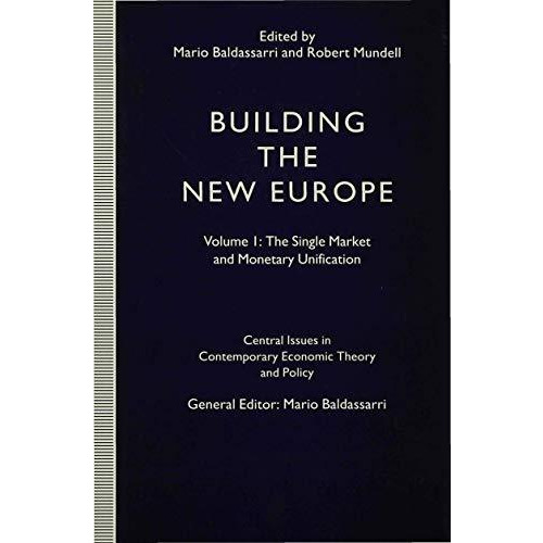 Building the New Europe: Volume 1: The Single Market and Monetary Unification [Hardcover]