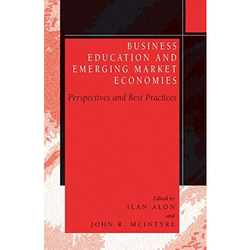 Business Education in Emerging Market Economies: Perspectives and Best Practices [Hardcover]