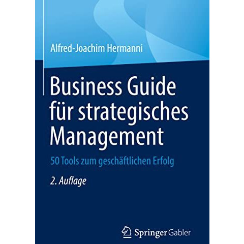 Business Guide f?r strategisches Management: 50 Tools zum gesch?ftlichen Erfolg [Hardcover]