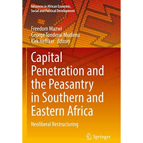 Capital Penetration and the Peasantry in Southern and Eastern Africa: Neoliberal [Paperback]