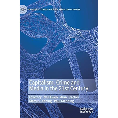 Capitalism, Crime and Media in the 21st Century [Hardcover]