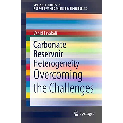 Carbonate Reservoir Heterogeneity: Overcoming the Challenges [Paperback]