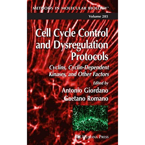 Cell Cycle Control and Dysregulation Protocols [Hardcover]