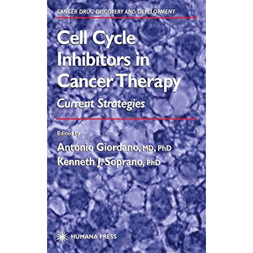 Cell Cycle Inhibitors in Cancer Therapy: Current Strategies [Hardcover]