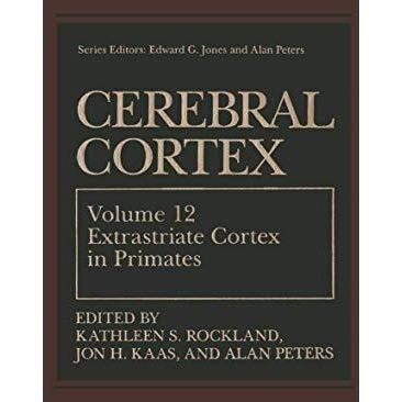 Cerebral Cortex: Volume 12: Extrastriate Cortex in Primates [Hardcover]