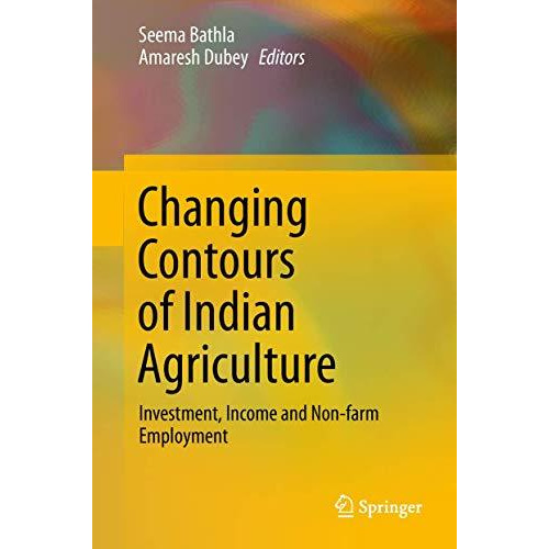 Changing Contours of Indian Agriculture: Investment, Income and Non-farm Employm [Hardcover]