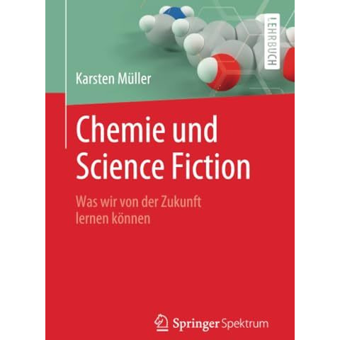 Chemie und Science Fiction: Was wir von der Zukunft lernen k?nnen [Paperback]