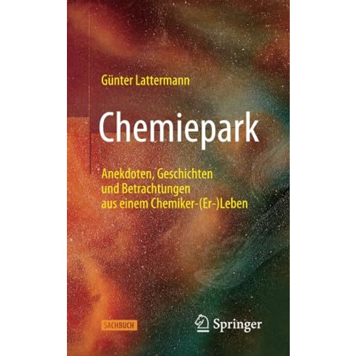 Chemiepark: Anekdoten, Geschichten und Betrachtungen aus einem Chemiker-(Er-)Leb [Paperback]