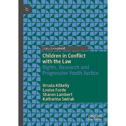 Children in Conflict with the Law: Rights, Research and Progressive Youth Justic [Hardcover]